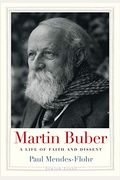 Martin Buber: A Life Of Faith And Dissent (Jewish Lives)