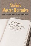 Stalin's Master Narrative: A Critical Edition Of The History Of The Communist Party Of The Soviet Union (Bolsheviks), Short Course