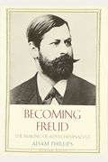 Becoming Freud: The Making Of A Psychoanalyst