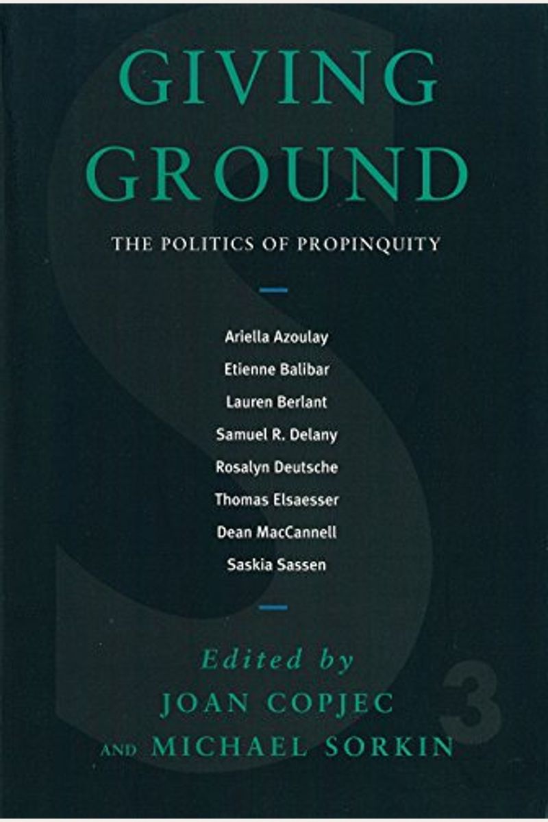 Giving Ground: The Politics Of Propinquity