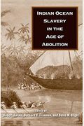 Indian Ocean Slavery In The Age Of Abolition