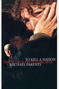 To Kill A Nation: The Attack On Yugoslavia
