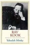 Rav Kook: Mystic In A Time Of Revolution