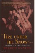 Fire Under The Snow: Testimony Of A Tibetan Prisoner