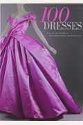 100 Dresses: The Costume Institute / The Metropolitan Museum Of Art