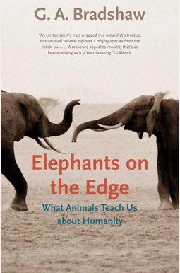 Elephants On The Edge: What Animals Teach Us About Humanity Elephants On The Edge: What Animals Teach Us About Humanity