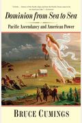 Dominion From Sea To Sea: Pacific Ascendancy And American Power