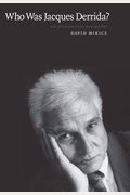 Who Was Jacques Derrida?: An Intellectual Biography