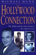 The Hollywood Connection: The Mafia and the Movie Business - The Explosive Story