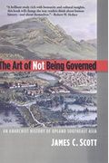 The Art Of Not Being Governed: An Anarchist History Of Upland Southeast Asia