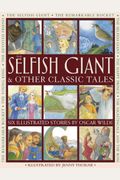 The Selfish Giant & Other Classic Tales: Six Illustrated Stories By Oscar Wilde