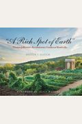 A Rich Spot Of Earth: Thomas Jefferson's Revolutionary Garden At Monticello