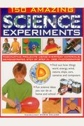 150 Amazing Science Experiments: Fascinating Projects Using Everyday Materials, Demonstrated Step by Step in 1300 Photographs