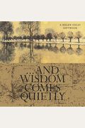 And Wisdom Comes Quietly