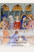 The Medieval Kitchen: A Social History With Recipes