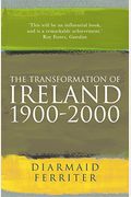The Transformation Of Ireland, 1900-2000. Diarmaid Ferriter