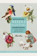 Miniature Needle Painting Embroidery: Vintage Portraits, Florals & Birds