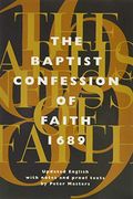 Baptist Confession Of Faith 1689: Or The Second London Confession With Scripture Proofs (Revised)