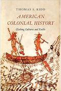 American Colonial History: Clashing Cultures And Faiths