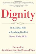 Dignity: The Essential Role It Plays In Resolving Conflict
