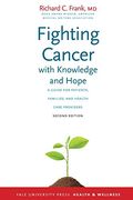 Fighting Cancer With Knowledge And Hope: A Guide For Patients, Families, And Health Care Providers