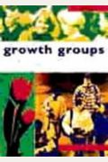 Growth Groups: a Training Course in How to Lead Small Groups: Student Manual