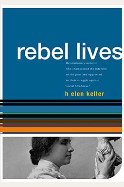 Helen Keller: Rebel Lives Helen Keller: Rebel Lives