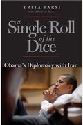 A Single Roll Of The Dice: Obama's Diplomacy With Iran