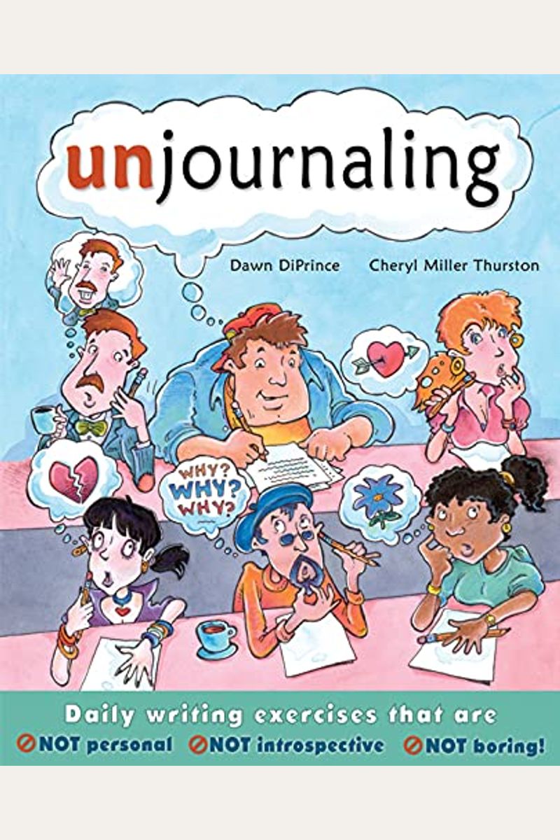 Unjournaling: Daily Writing Exercises That Are Not Personal, Not Introspective, Not Boring!