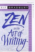 Zen in the Art of Writing: Essays on Creativity Third Edition/Expanded