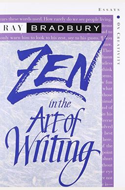 Zen in the Art of Writing: Essays on Creativity Third Edition/Expanded Zen in the Art of Writing: Essays on Creativity Third Edition/Expanded