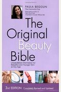 The Original Beauty Bible: Unparalleled Information For Beautiful And Younger Skin At Any Age
