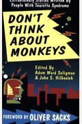 Don't Think About Monkeys. Extraordinary Stories Written By People With Tourette Syndrome