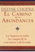 El Camino De La Abundancia: La Riqueza En Todos Los Campos De La Conciencia Y De La Vida, Creating Affluence, Spanish-Language Edition