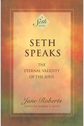 Seth Speaks: The Eternal Validity Of The Soul
