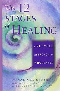The 12 Stages Of Healing: A Network Approach To Wholeness The 12 Stages Of Healing: A Network Approach To Wholeness