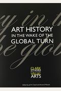Art History In The Wake Of The Global Turn