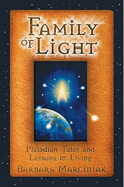Family Of Light: Pleiadian Tales And Lessons In Living Family Of Light: Pleiadian Tales And Lessons In Living