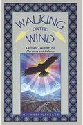 Walking On The Wind: Cherokee Teachings For Harmony And Balance