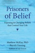 Prisoners Of Belief: Exposing And Changing Beliefs That Control Your Life