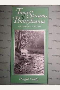 Trout Streams of Pennsylvania: An Angler's Guide, Third Edition