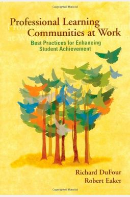 Professional Learning Communities At Work Tm: Best Practices For Enhancing Students Achievement Professional Learning Communities At Work Tm: Best Practices For Enhancing Students Achievement