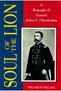 Soul Of The Lion: A Biography Of General Joshua L. Chamberlain