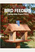 Bird Feeders: Step-By-Step Project Plans