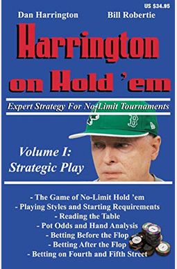 Harrington On Hold 'Em Expert Strategy For No Limit Tournaments, Vol. 1: Strategic Play Harrington On Hold 'Em Expert Strategy For No Limit Tournaments, Vol. 1: Strategic Play