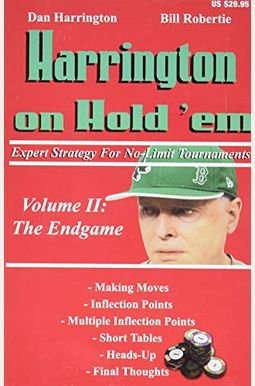 Harrington On Hold 'Em Expert Strategy For No Limit Tournaments, Vol. 2: Endgame Harrington On Hold 'Em Expert Strategy For No Limit Tournaments, Vol. 2: Endgame