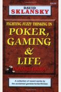 Poker, Gaming, & Life: Fighting Fuzzy Thinking In