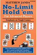 No-Limit Hold 'Em For Advanced Players: Emphasis On Tough Games
