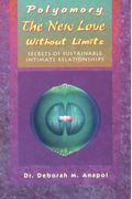 Polyamory: The New Love Without Limits : Secrets Of Sustainable Intimate Relationships