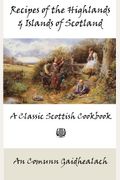 Recipes of the Highlands and Islands of Scotland: A Classic Scottish Cookbook (The Feill Cookery Book)
